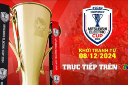 Lịch thi đấu ASEAN Cup 2024 - VTV tường thuật trực tiếp