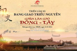 Triển lãm 3D 'Bang giao triều Nguyễn: Giữa làn gió Đông - Tây'