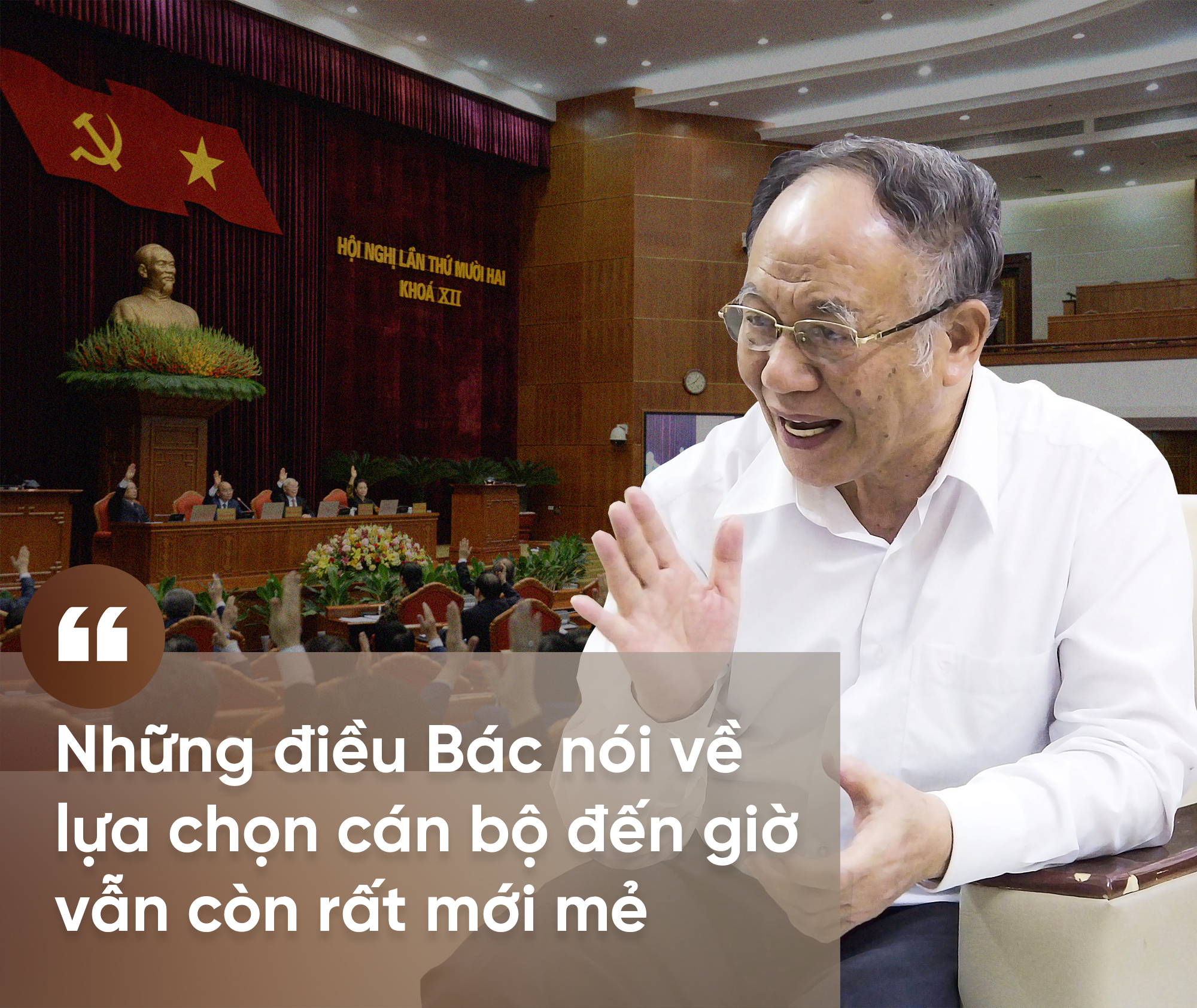 “Những điều Bác nói về lựa chọn cán bộ đến giờ vẫn còn rất mới mẻ”