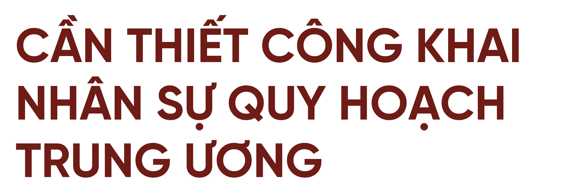 “Những điều Bác nói về lựa chọn cán bộ đến giờ vẫn còn rất mới mẻ”