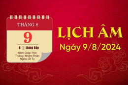 Lịch âm ngày 9/8/2024 - lịch vạn niên - xem lịch âm chính xác nhất 