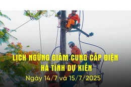 Lịch cắt điện Hà Tĩnh dự kiến ngày hôm nay 14/7 và 15/7/2025.
