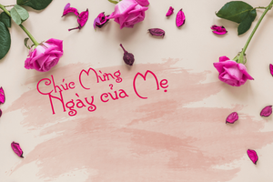 Những lời chúc Ngày của Mẹ hay và ý nghĩa nhất