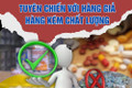 Tuyên chiến với hàng giả, hàng kém chất lượng