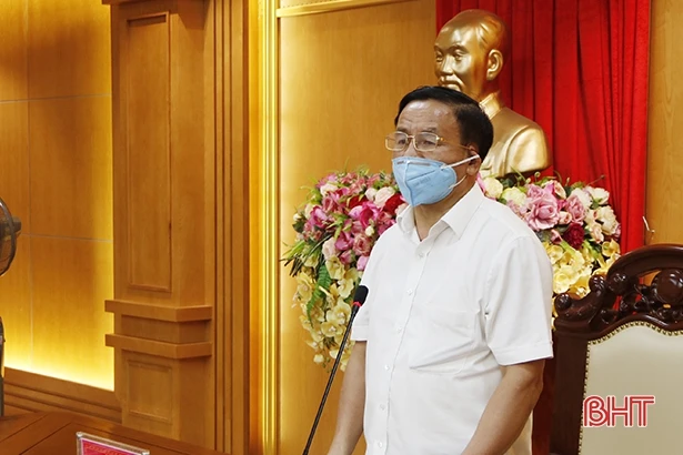 Hà Tĩnh chủ động để sẵn sàng ban hành nghị quyết huy động toàn dân, toàn diện, mọi nguồn lực phòng chống dịch Covid-19