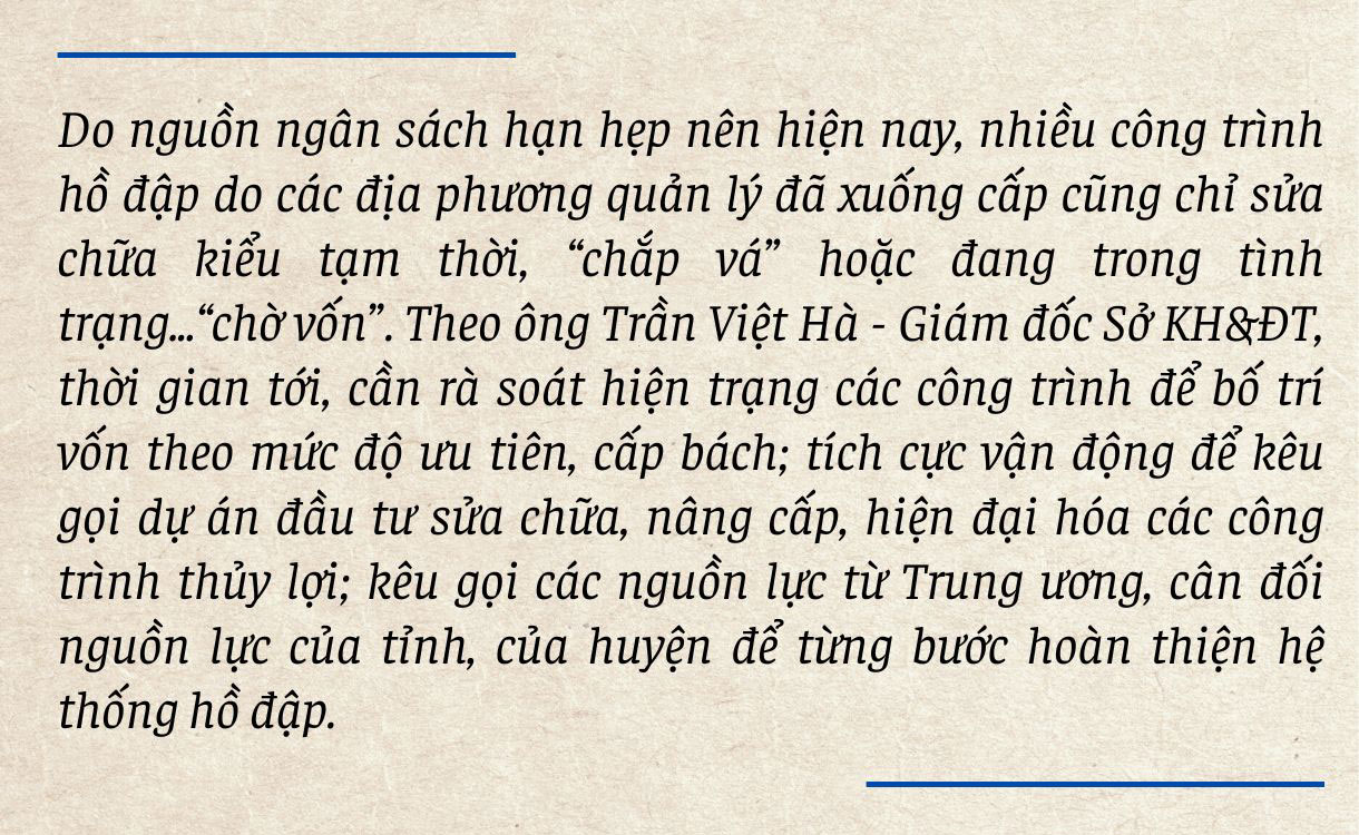 Hồ đập xuống cấp và câu chuyện nguồn lực đầu tư, khai thác hiệu quả (bài 2): Đồng bộ các giải pháp đảm bảo an toàn công trình