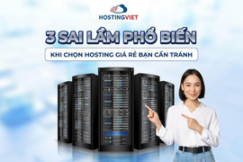 3 sai lầm phổ biến khi chọn hosting giá rẻ bạn cần tránh