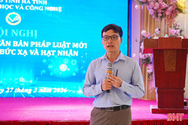 Phổ biến văn bản pháp luật mới về an toàn bức xạ và hạt nhân