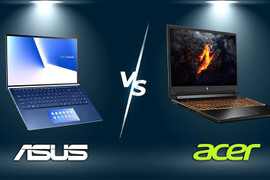 Đánh giá Asus vs Acer - sự khác biệt cả về thiết kế lẫn hiệu năng