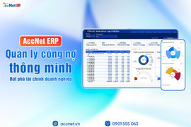 Phần mềm quản lý công nợ AccNet ERP - số hóa công nợ, bứt phá tài chính doanh nghiệp