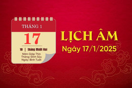 Lịch âm hôm nay ngày 17/1/2025: Xuất hành suôn sẻ, hanh thông