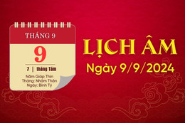 Lịch âm ngày 9/9/2024 - lịch vạn niên - xem lịch âm chính xác nhất