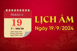 Lịch âm ngày 19/9/2024 - lịch vạn niên - xem lịch âm chính xác nhất