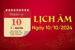 Lịch âm ngày 10/10/2024 - lịch vạn niên - xem lịch âm chính xác nhất