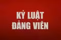 Ủy ban Kiểm tra Trung ương thi hành kỷ luật tổ chức đảng và đảng viên