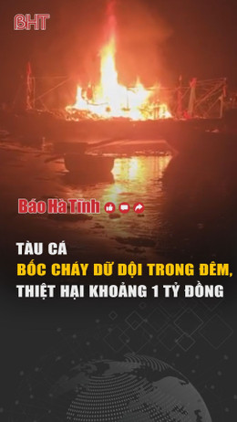 Tàu cá bốc cháy dữ dội trong đêm, thiệt hại ước tính khoảng 1 tỷ đồng