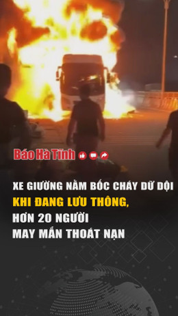 Xe giường nằm bốc cháy dữ dội khi đang lưu thông, hơn 20 người may mắn thoát nạn