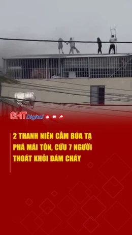 2 thanh niên cầm búa phá mái tôn, cứu 7 người thoát khỏi đám cháy