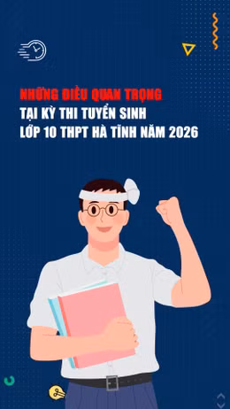 Thi vào lớp 10 Hà Tĩnh 2026: Những mốc thời gian không được phép quên