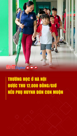 Trường học ở Hà Nội được thu 12.000 đồng/giờ nếu phụ huynh đón con muộn
