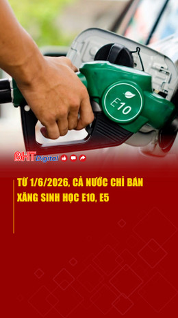 Từ 1/6/2026, cả nước chỉ bán xăng sinh học E10, E5