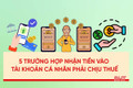 [Motion Graphics] 5 trường hợp nhận tiền vào tài khoản cá nhân phải chịu thuế