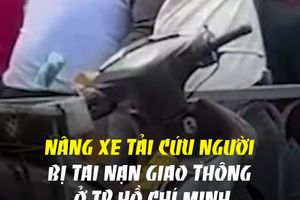 Nâng xe tải cứu người bị tai nạn giao thông ở TP Hồ Chí Minh