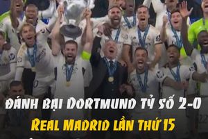 Đánh bại Dortmund 2-0, Real Madrid lần thứ 15 vô địch Champions League 