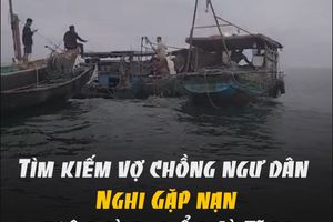Tìm kiếm vợ chồng ngư dân nghi gặp nạn trên vùng biển Hà Tĩnh