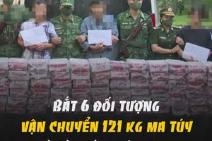 Bắt 6 đối tượng vận chuyển 121 kg ma túy từ Lào vào Việt Nam 