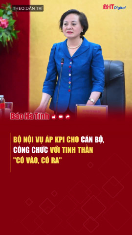 Bộ Nội vụ áp KPI cho cán bộ, công chức với tinh thần "có vào, có ra"