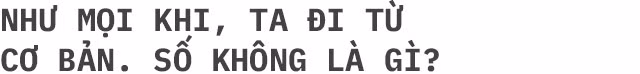 Số “0” - phát minh vĩ đại của nhân loại, đến não bộ con người cũng không hiểu hết