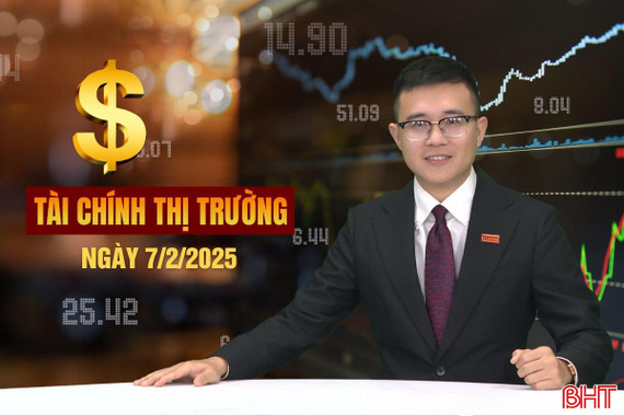 Tài chính thị trường ngày 7/2: Hà Tĩnh được giao tăng trưởng GRDP 8% năm 2025