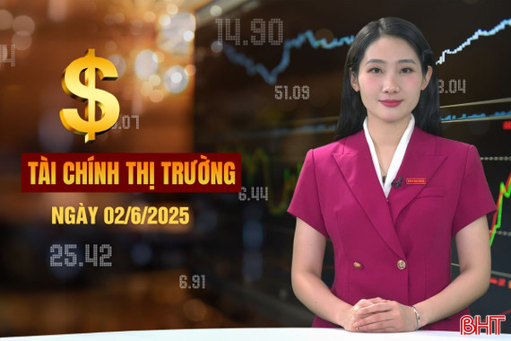 Tài chính thị trường ngày 2/6: Gửi tiền ngân hàng nào lãi suất cao nhất?