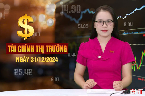 Tài chính thị trường ngày 31/12: Thị trường thép nội địa dự báo bứt phá trong năm 2025