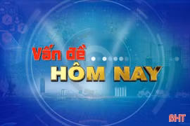 Vấn đề hôm nay: Thiên tai bất thường – Làm gì để thích ứng?
