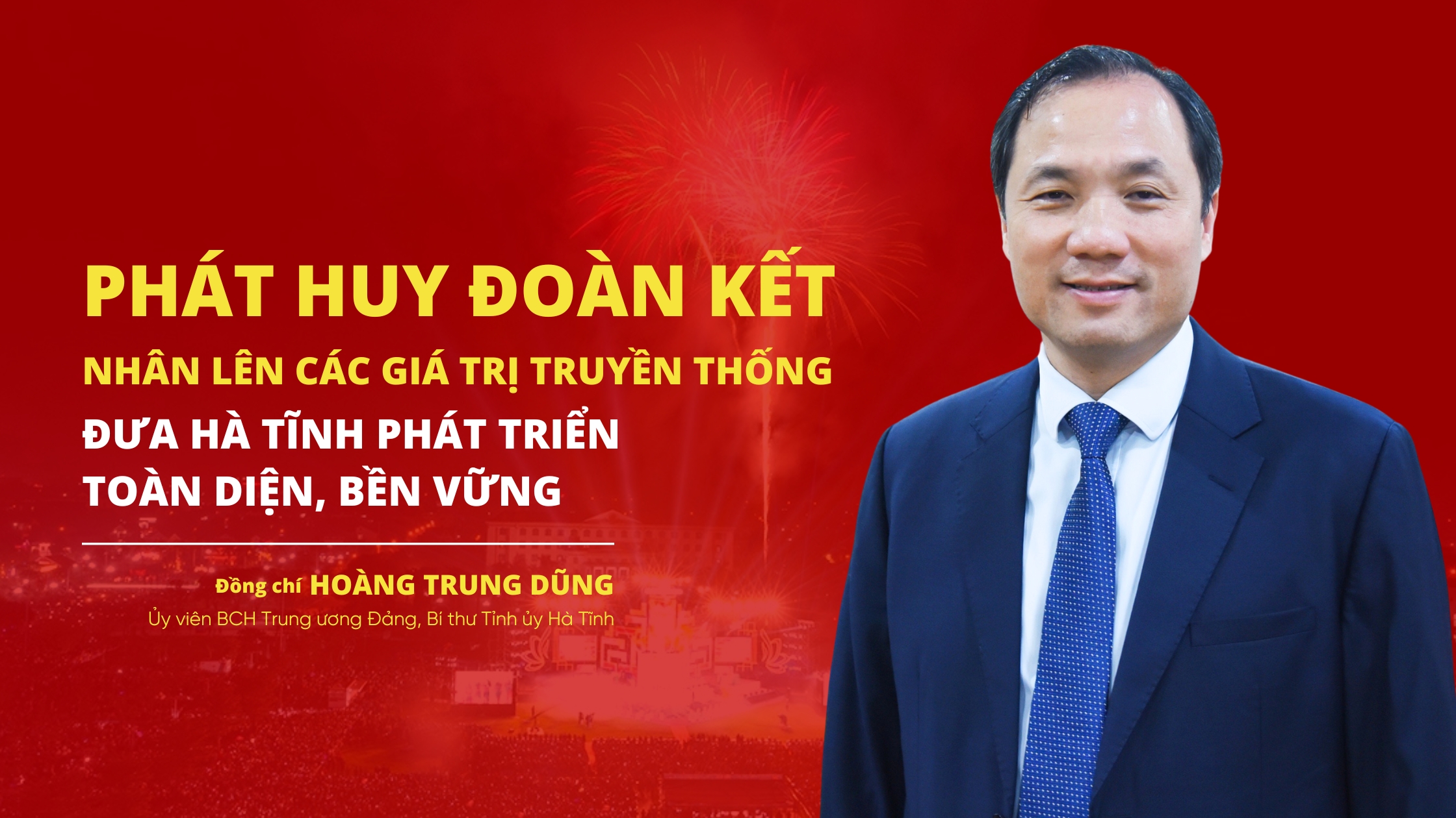 Phát huy đoàn kết, nhân lên các giá trị truyền thống, đưa Hà Tĩnh phát triển toàn diện, bền vững