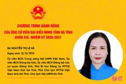 Chương trình hành động của ứng cử viên đại biểu HĐND tỉnh khóa XIX Nguyễn Thị Lệ Hà