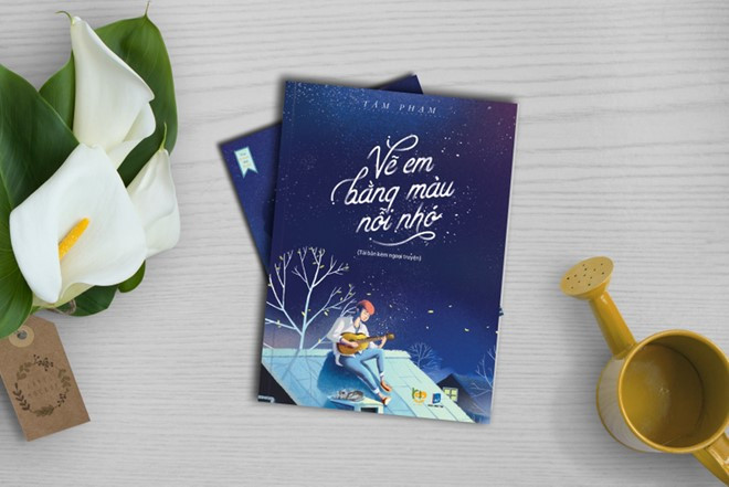 Vẽ em bằng màu nỗi nhớ của tác giả Tâm Phạm cau chuyen tinh yeu chay hang voi phien ban 2017