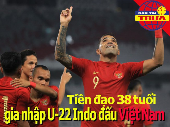 Tiền đạo nhập tịch 38 tuổi gia nhập U-22 Indonesia đấu Việt Nam