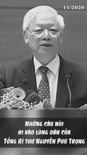 Những câu nói đi vào lòng dân của Tổng Bí thư Nguyễn Phú Trọng (P1)
