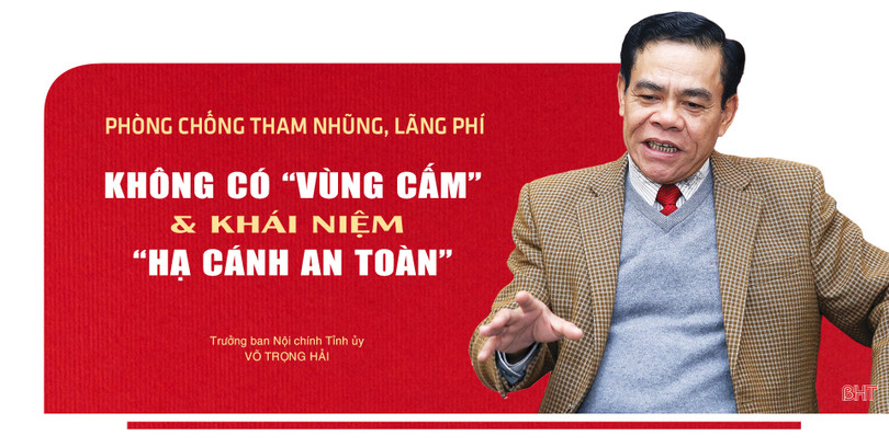 Phòng chống tham nhũng, lãng phí: Không có “vùng cấm” và khái niệm “hạ cánh an toàn”