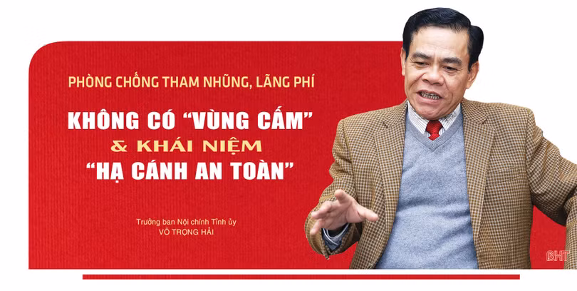Phòng chống tham nhũng, lãng phí: Không có “vùng cấm” và khái niệm “hạ cánh an toàn”