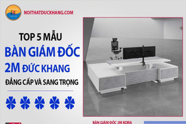 5 mẫu bàn giám đốc 2m Đức Khang đẳng cấp và sang trọng