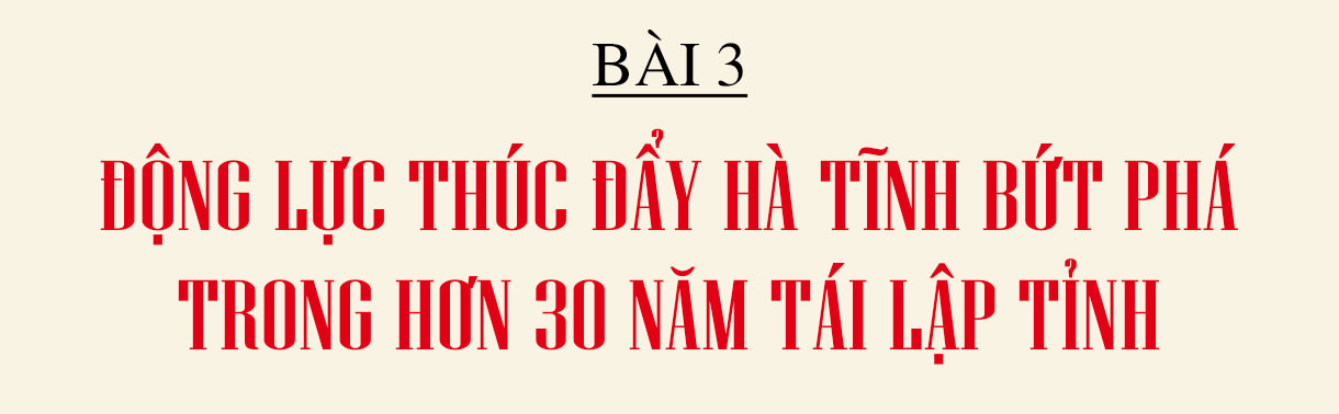Nhân lên “sức mạnh mềm” văn hóa, khơi dậy khát vọng con người Hà Tĩnh (Bài 3): Nền tảng, động lực thúc đẩy Hà Tĩnh bứt phá trong hơn 30 tái lập tỉnh