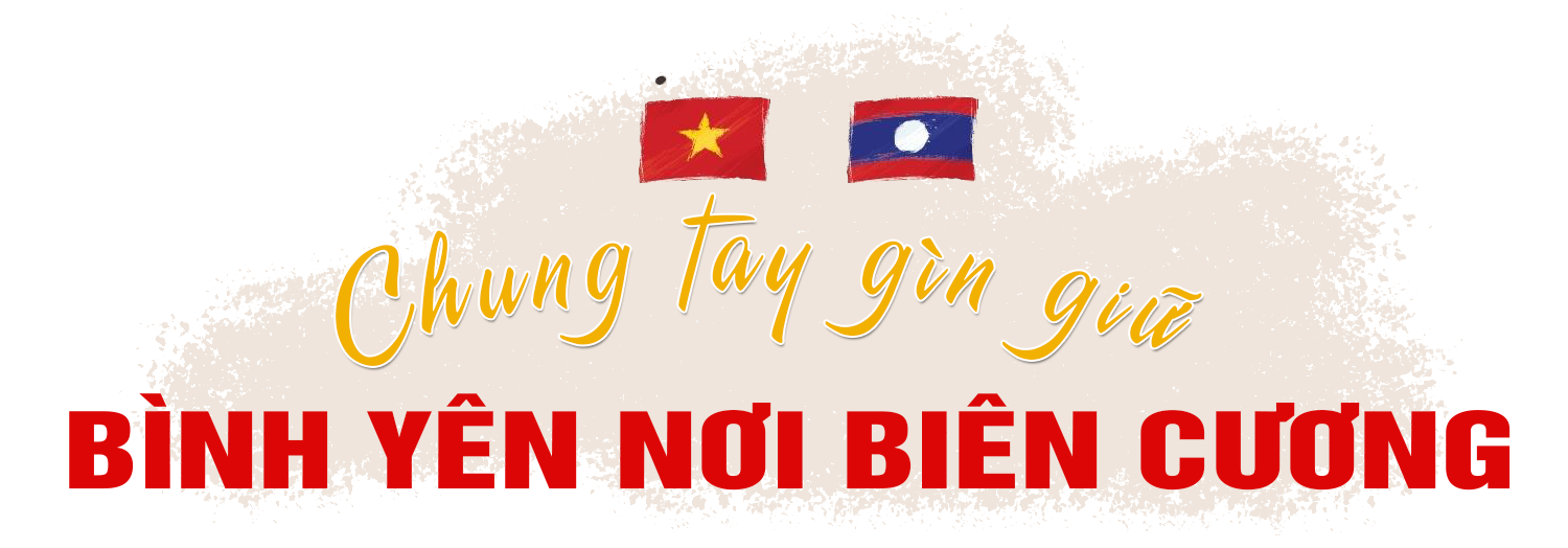 Những người con của đất nước Triệu Voi mang dòng máu Việt (bài 2): Thắt chặt tình đoàn kết nơi biên viễn