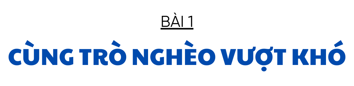 Những câu chuyện ấm áp dưới mái trường (bài 1): Cùng trò nghèo vượt khó