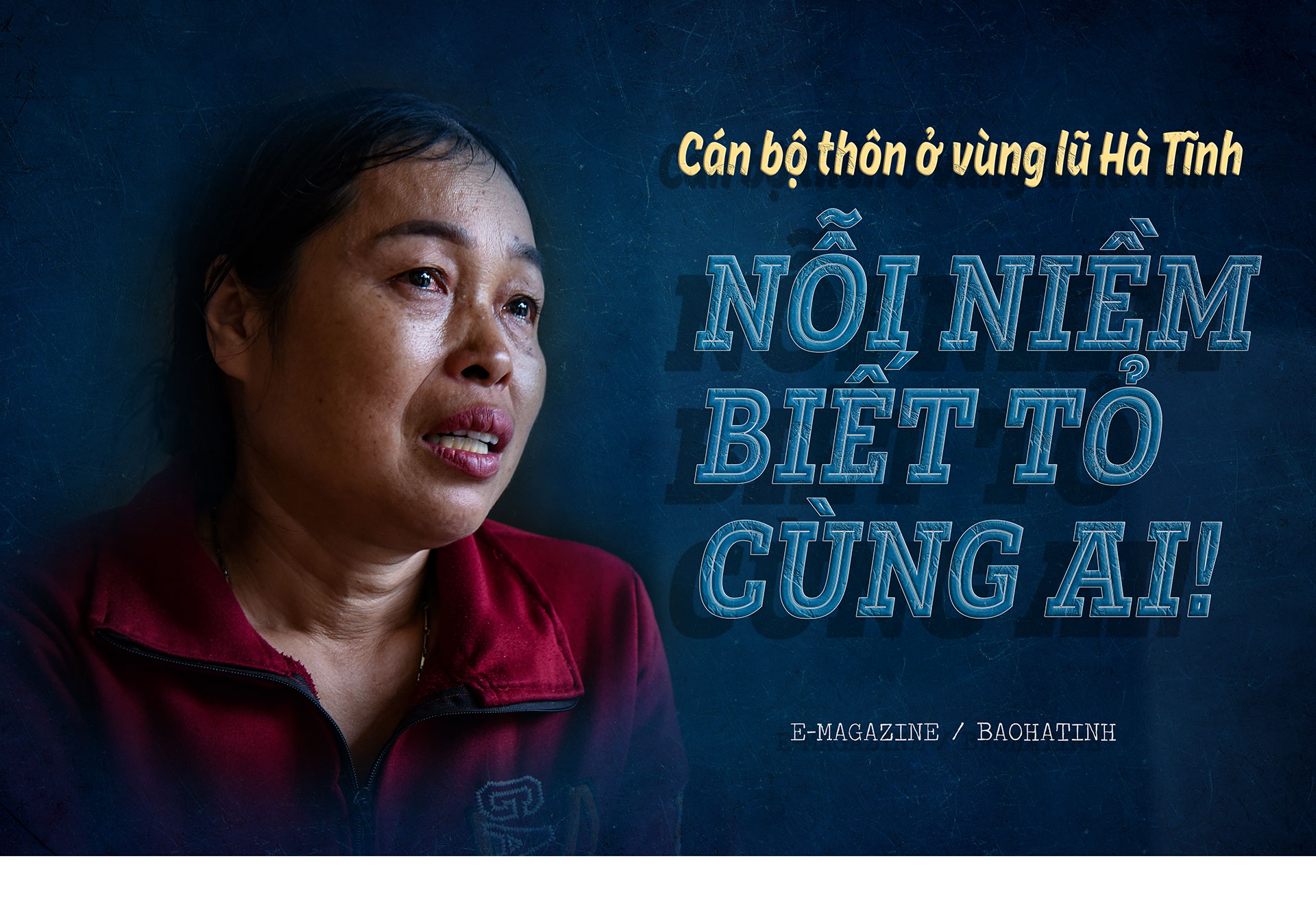 Cán bộ thôn ở vùng lũ Hà Tĩnh - nỗi niềm biết tỏ cùng ai!