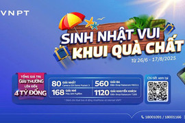 VNPT triển khai chương trình “Sinh nhật vui - khui quà chất”