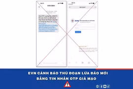 EVN cảnh báo thủ đoạn lừa đảo mới bằng tin nhắn OTP giả mạo